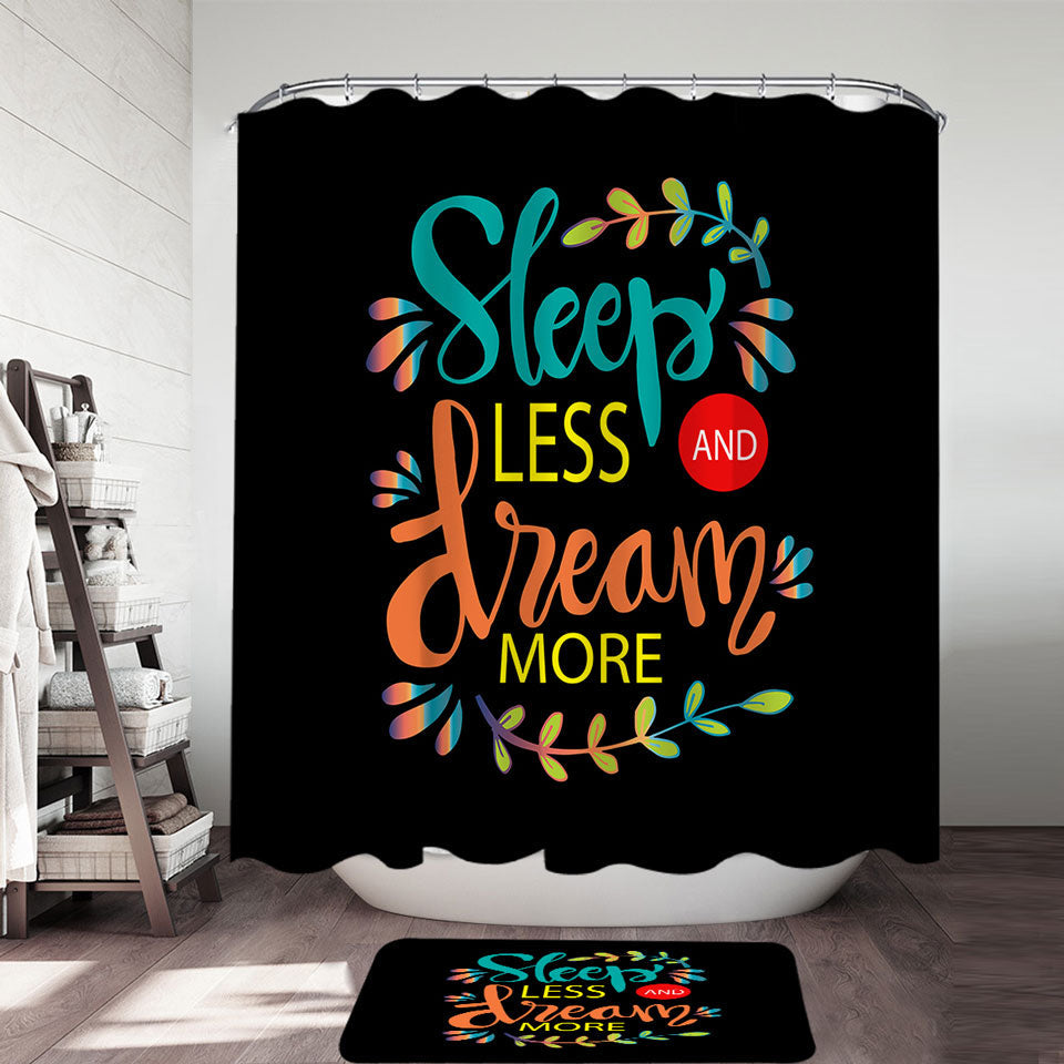 Cool Inspiring Quote Shower Curtains Sleep Less and Dream More