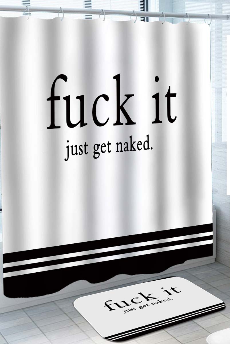 Cool Shower Curtains Fu*k It Just Get Naked over White