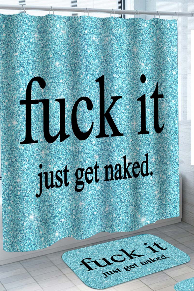 Shower Curtains for Womens Bathroom  Fu*k It Just Get Naked over Glitter Blue